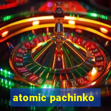 atomic pachinko