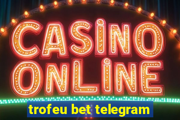 trofeu bet telegram