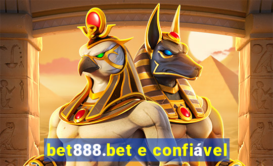 bet888.bet e confiável