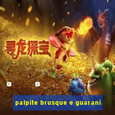 palpite brusque e guarani