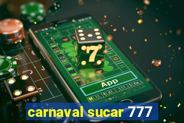 carnaval sucar 777