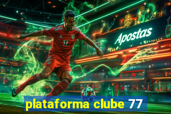 plataforma clube 77