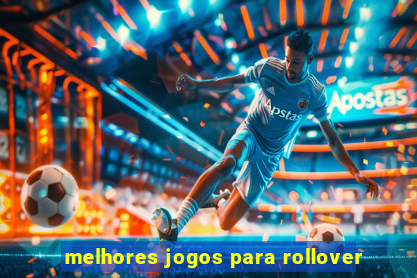 melhores jogos para rollover