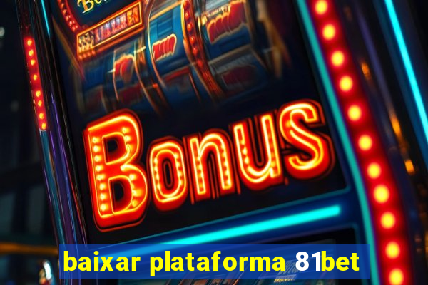 baixar plataforma 81bet