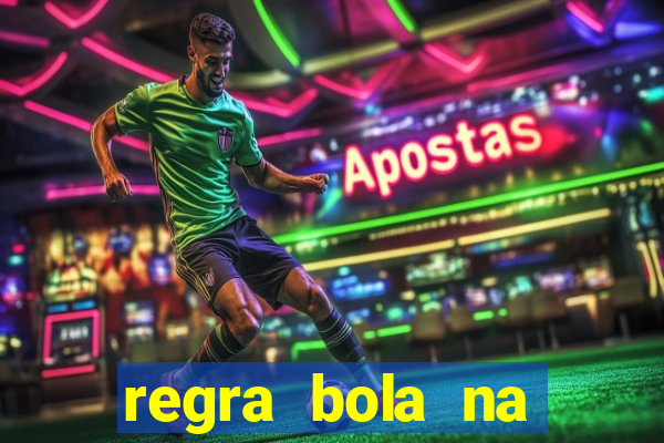 regra bola na trave betano