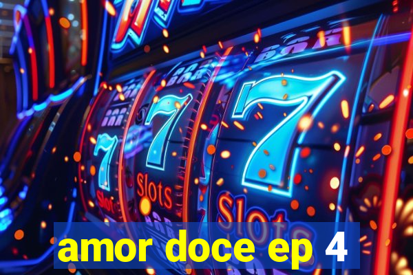 amor doce ep 4