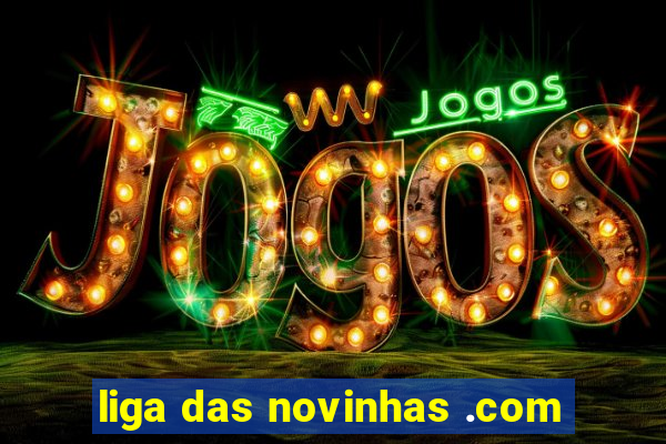 liga das novinhas .com