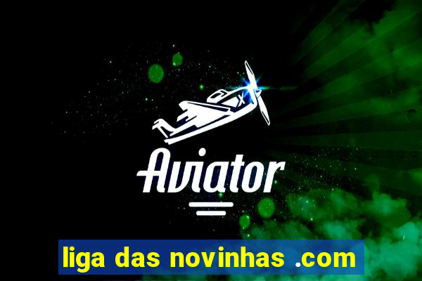 liga das novinhas .com