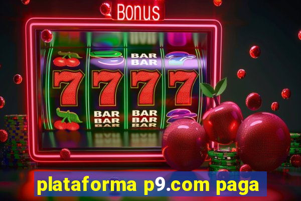 plataforma p9.com paga