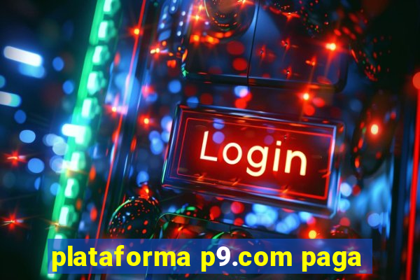 plataforma p9.com paga