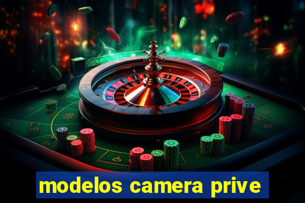 modelos camera prive