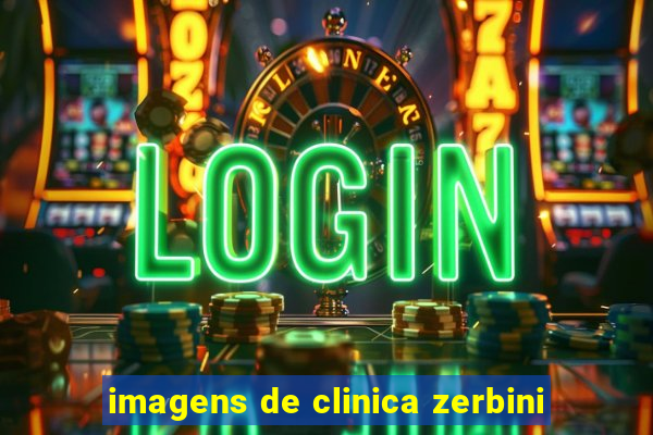 imagens de clinica zerbini