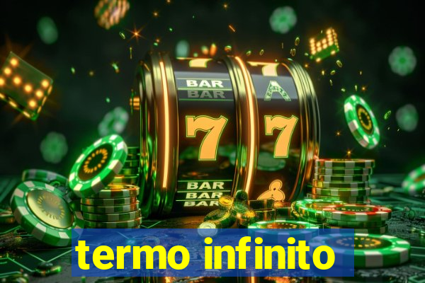 termo infinito