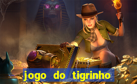 jogo do tigrinho falso para brincar