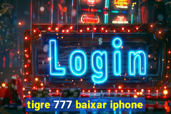 tigre 777 baixar iphone