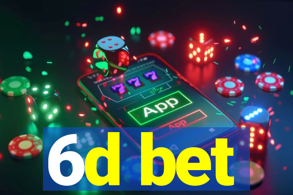 6d bet