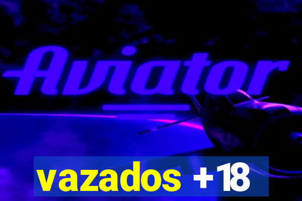 vazados +18