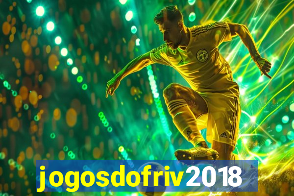 jogosdofriv2018