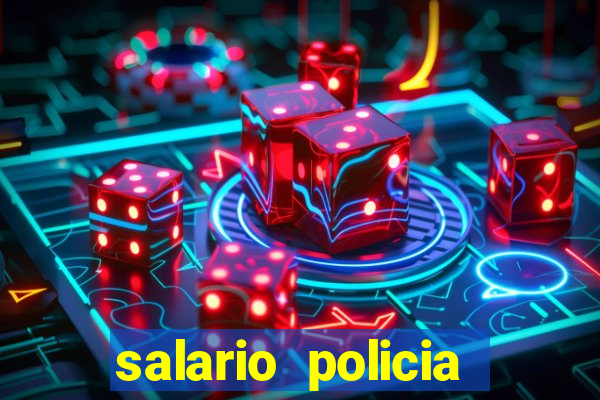 salario policia civil ba