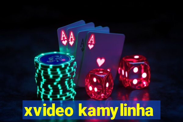 xvideo kamylinha