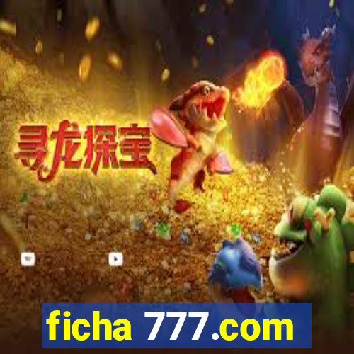 ficha 777.com