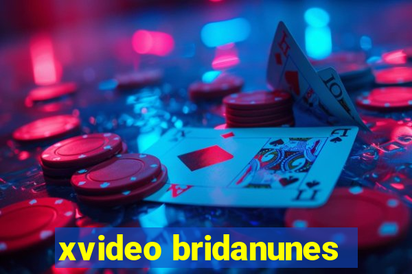 xvideo bridanunes