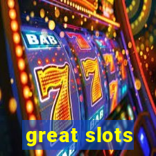 great slots