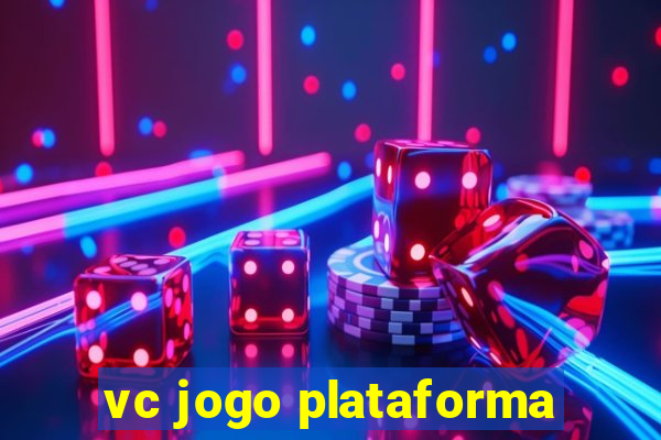 vc jogo plataforma