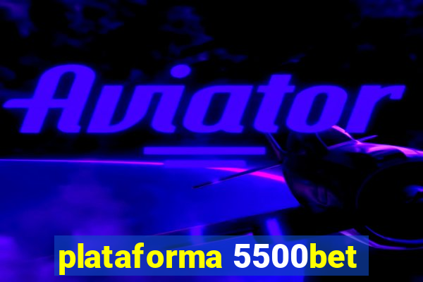 plataforma 5500bet