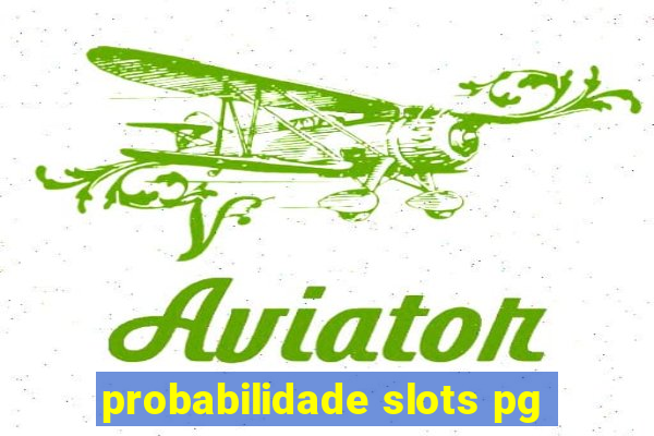 probabilidade slots pg