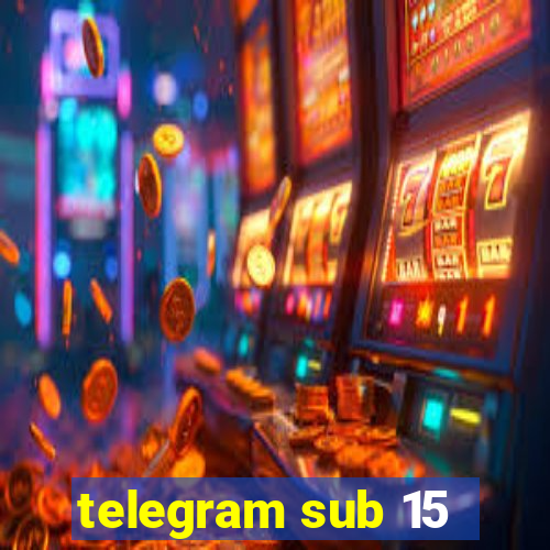 telegram sub 15