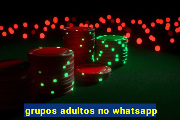 grupos adultos no whatsapp