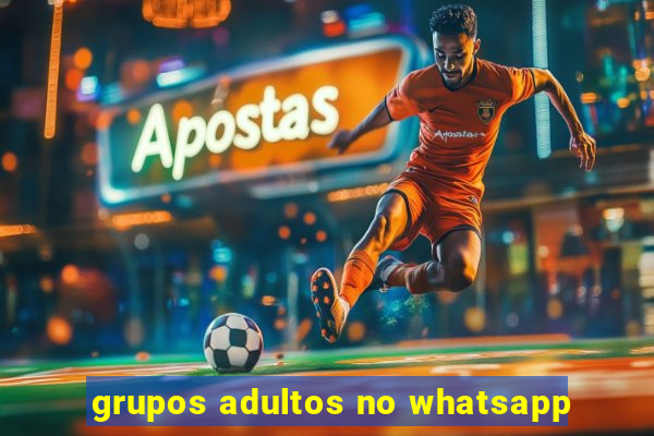 grupos adultos no whatsapp