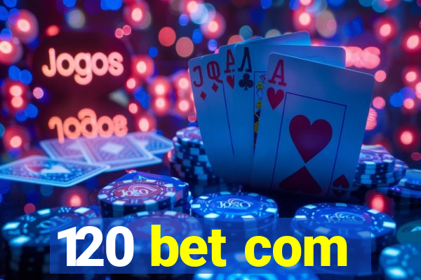 120 bet com