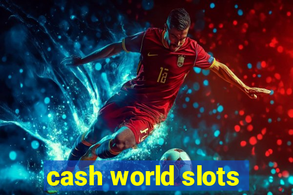 cash world slots