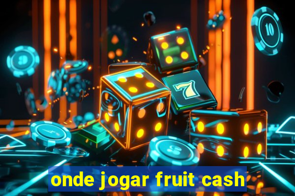 onde jogar fruit cash