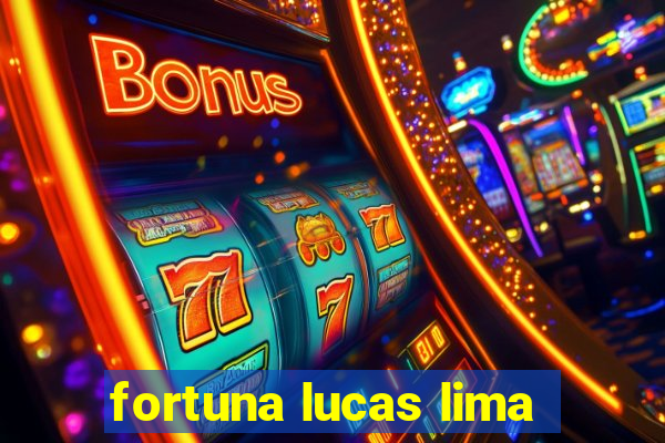 fortuna lucas lima