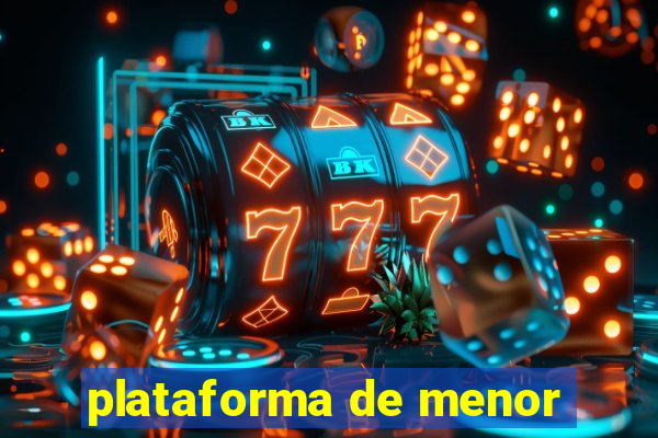 plataforma de menor