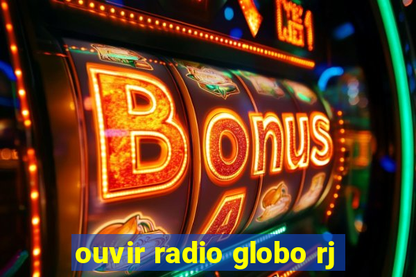 ouvir radio globo rj