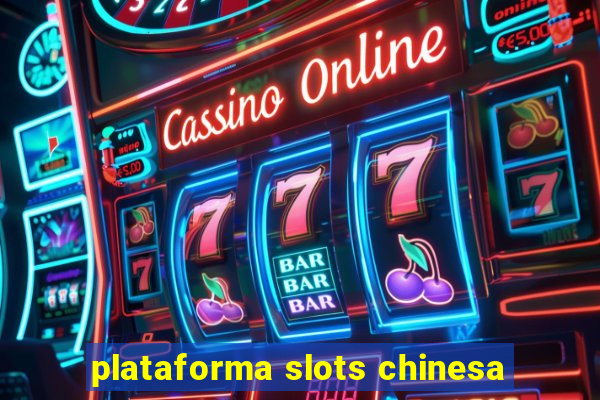 plataforma slots chinesa