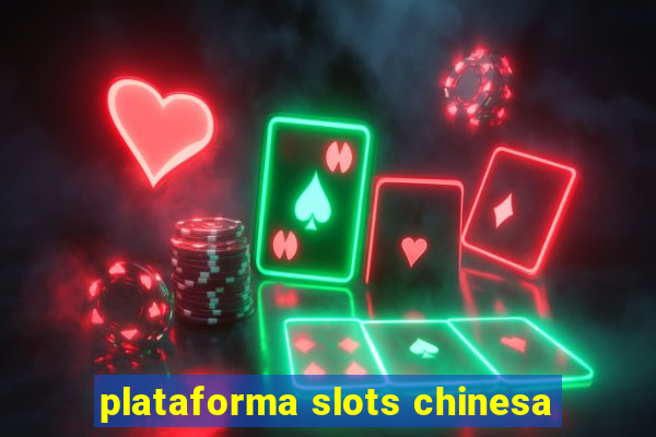 plataforma slots chinesa