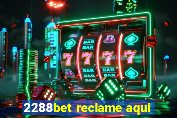 2288bet reclame aqui