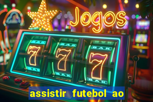 assistir futebol ao vivo multimarcas