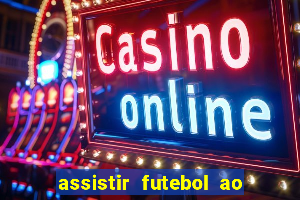 assistir futebol ao vivo multimarcas