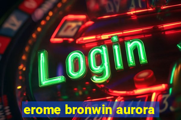 erome bronwin aurora