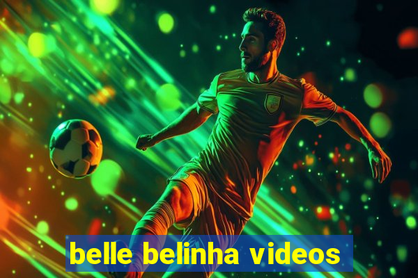 belle belinha videos