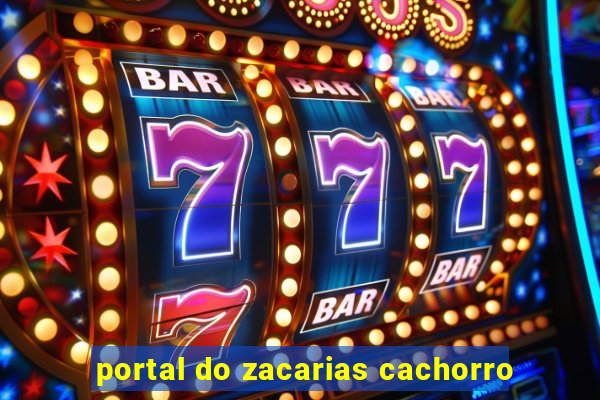 portal do zacarias cachorro