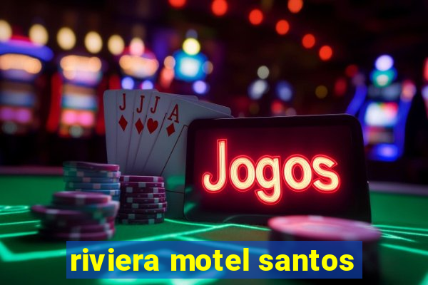 riviera motel santos