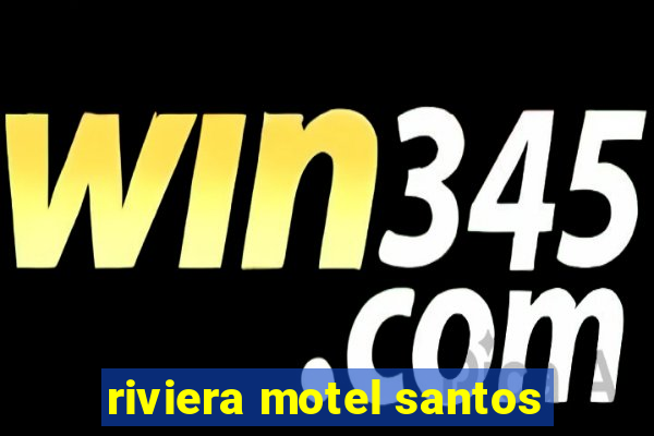 riviera motel santos