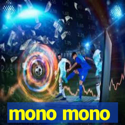 mono mono